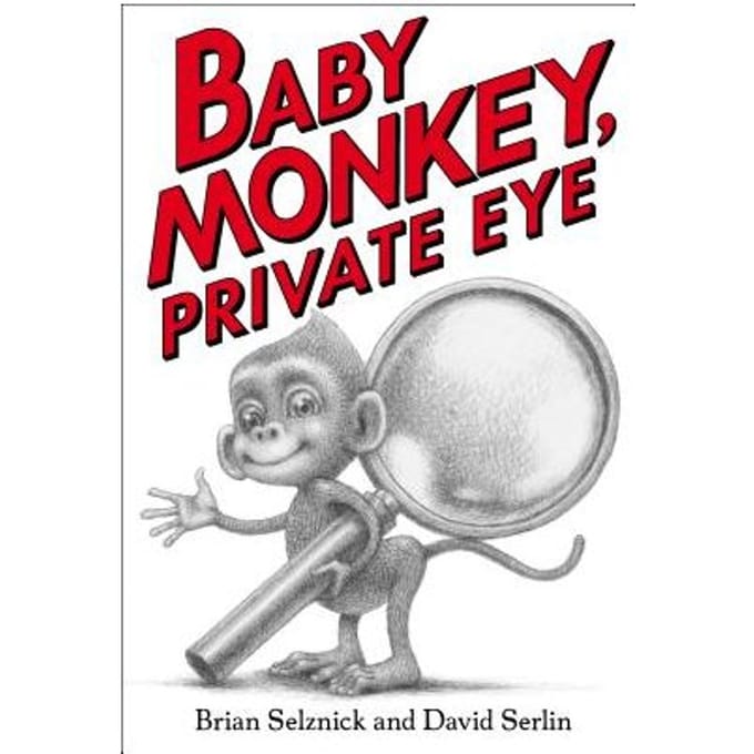 Baby Monkey, Private Eye - Brian Selznick