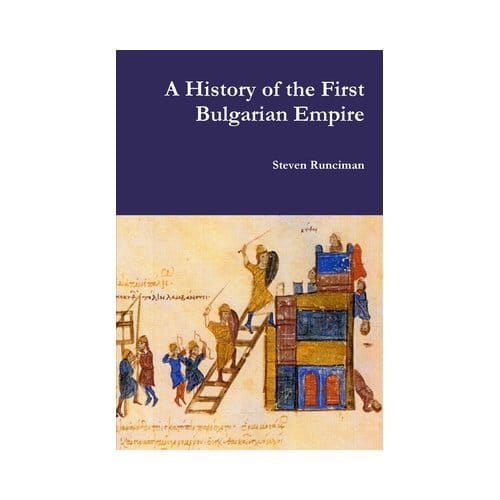 A History Of The First Bulgarian Empire - Steven Runciman