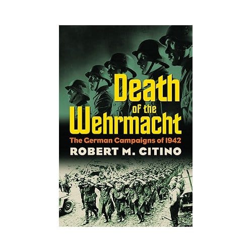 Death Of The Wehrmacht - Robert M. Citino
