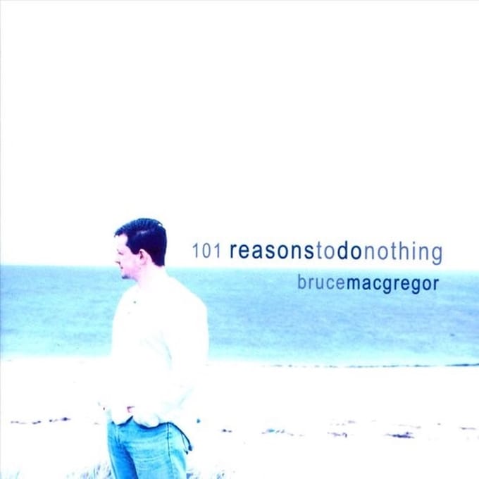 Bruce Macgregor - 101 Reasons To Do Nothing (CD)