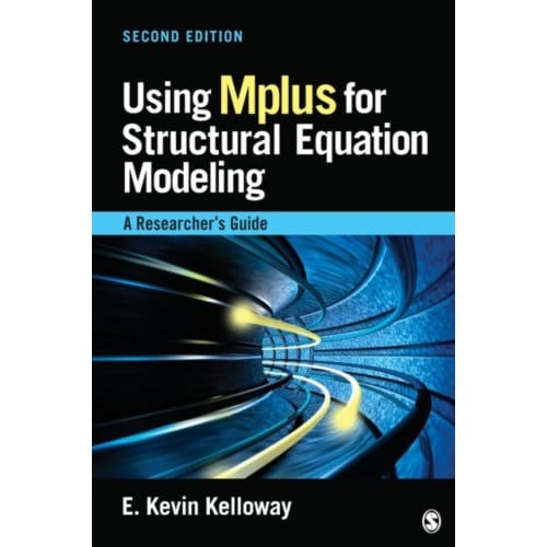 Using Mplus For Structural Equation Modeling: A Researcher's Guide - Kelloway
