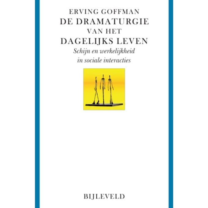 De Dramaturgie Van Het Dagelijks Leven - Erving Goffman
