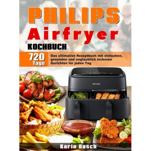 Philips Airfryer Kochbuch - Karin Busch