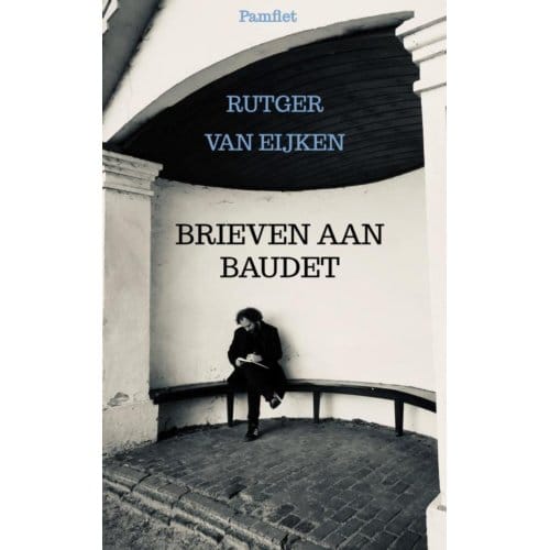 Brieven Aan Baudet - Rutger van Eijken
