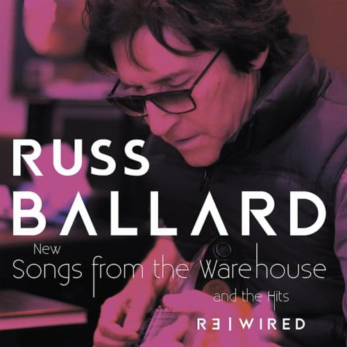 Songs From The Warehouse / The Hits Rewired - Russ Ballard