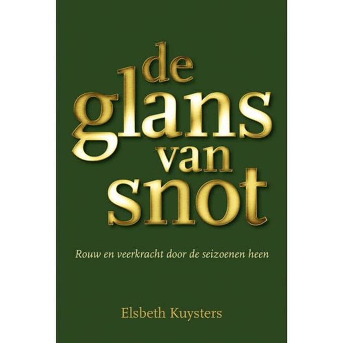 De Glans Van Snot - Elsbeth Kuysters