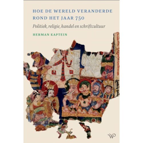 Hoe De Wereld Veranderde Rond Het Jaar 750 - Herman Kaptein