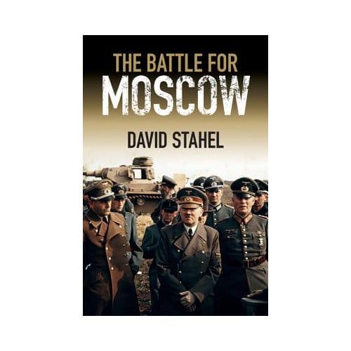 The Battle For Moscow - David Stahel