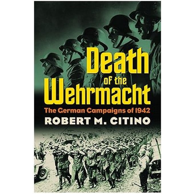 Death Of The Wehrmacht - Robert M. Citino