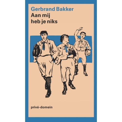 Aan Mij Heb Je Niks - Privé-Domein - Gerbrand Bakker