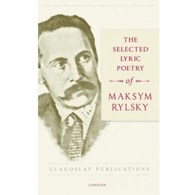The Selected Lyric Poetry Of Maksym Rylsky - Maksym Rylsky