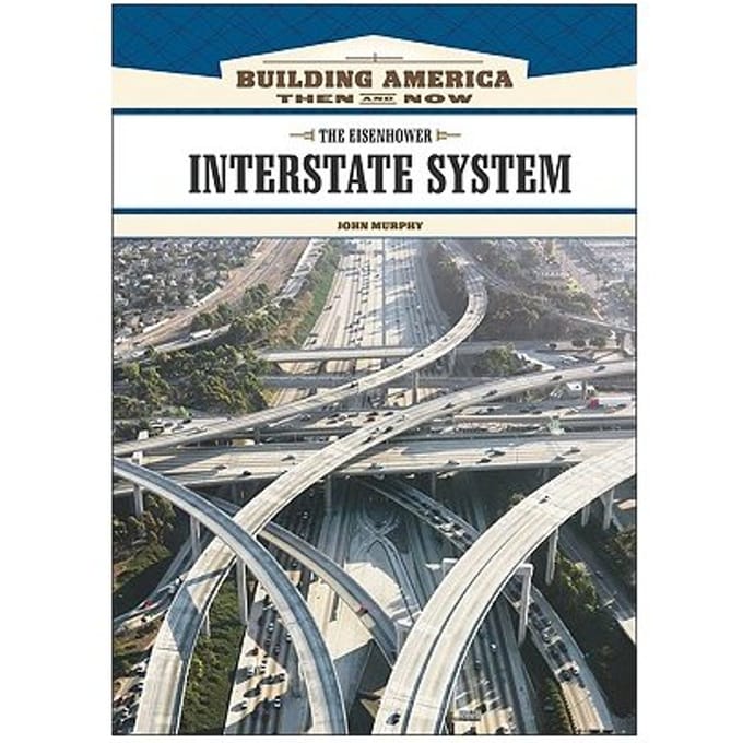 The Eisenhower Interstate System - Murphy, John