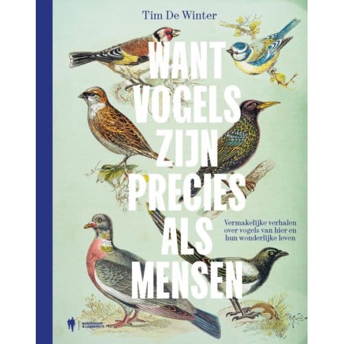 Want Vogels Zijn Precies Als Mensen - Tim De Winter