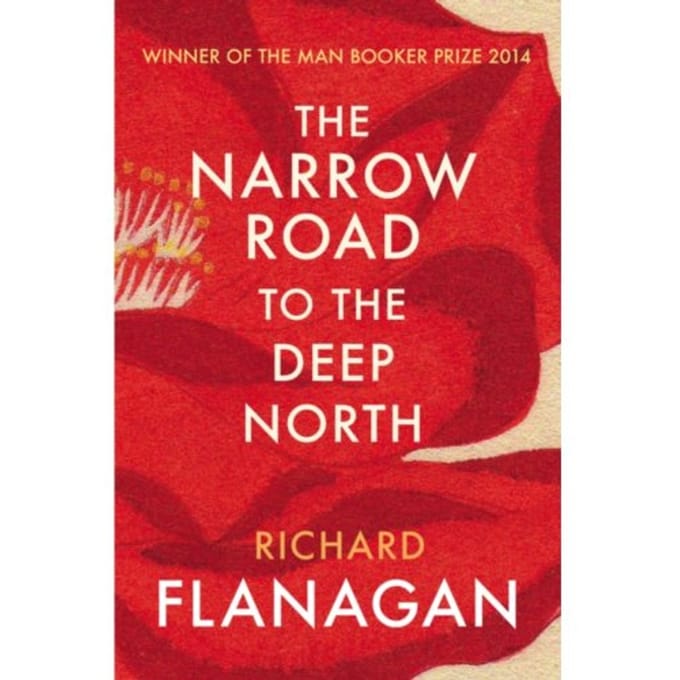 The Narrow Road To The Deep North - Richard Flanagan