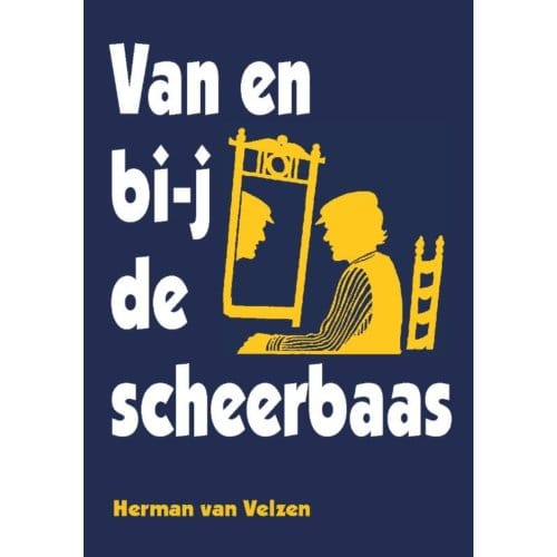 Van En Bi-J De Scheerbaas - Verzamelde Werken Van Herman Van Velzen - Herman van Velzen