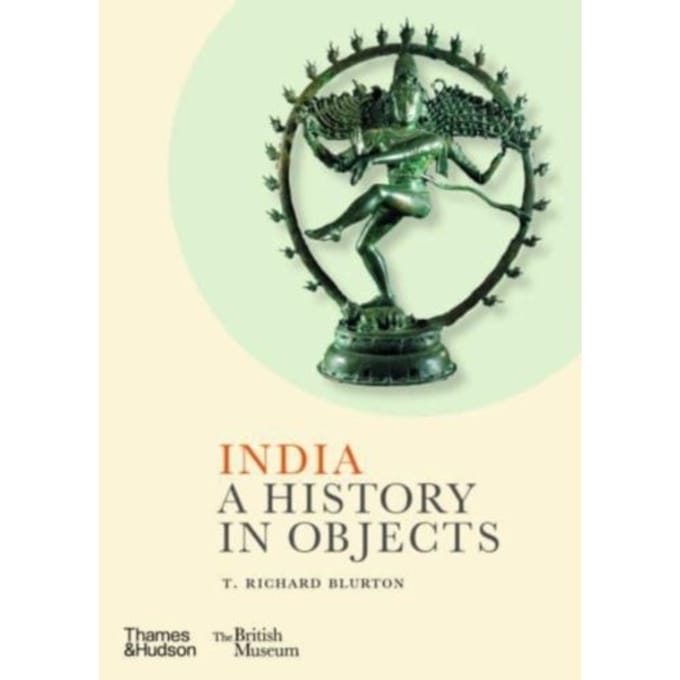India: A History In Objects (British Museum) - A History In Objects - T. Richard Blurton