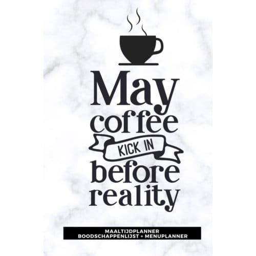 Maaltijdplanner 'May Coffee Kick In Before Reality ' - Gold Arts Books