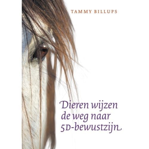 Dieren Wijzen De Weg Naar 5d-Bewustzijn - Tammy Billups