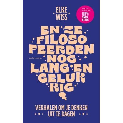 En Ze Filosofeerden Nog Lang En Gelukkig - Elke Wiss