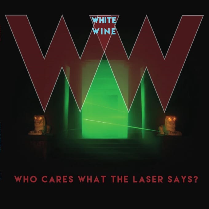 White Wine - Who Cares What The Laser Says? (LP)