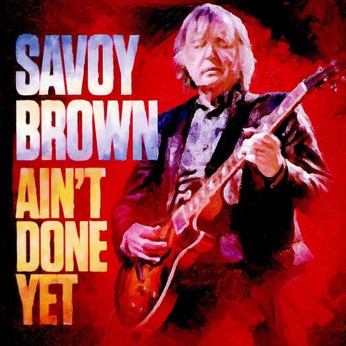 Ain't Done Yet - Savoy Brown