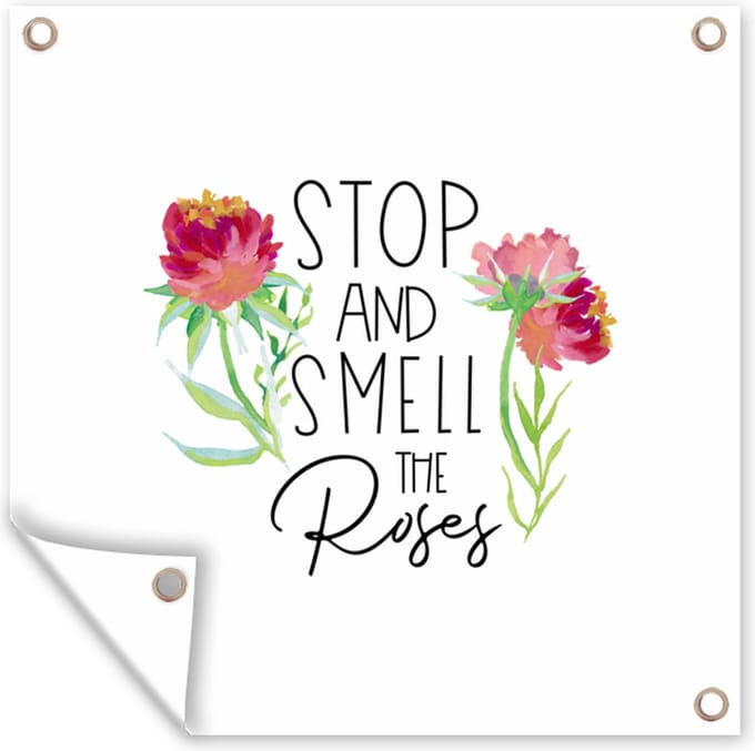 Tuindoek Spreuken - Quotes - Stop and smell the roses - 100x100 cm