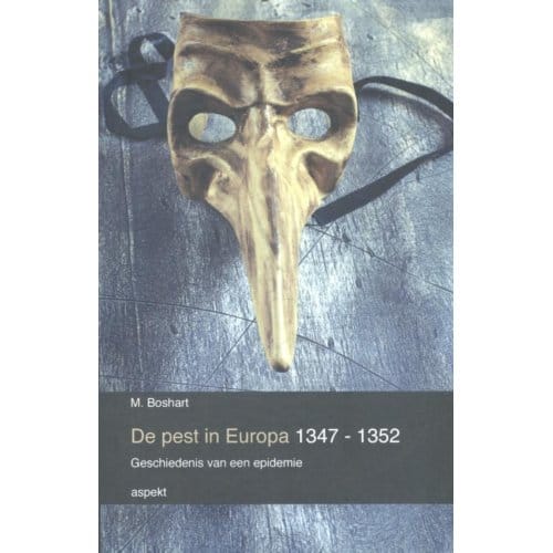 De Pest In Europa 1347 - 1352 - M. Boshart