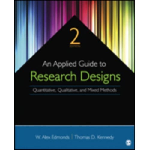 An Applied Guide To Research Designs: Quantitative, Qualitative, And Mixed Methods - Edmonds