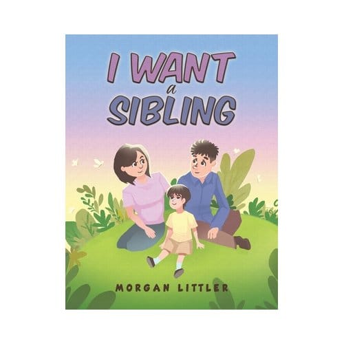 I Want A Sibling - Morgan Littler
