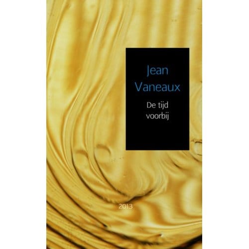 De Tijd Voorbij / 2013 - Jean Vaneaux