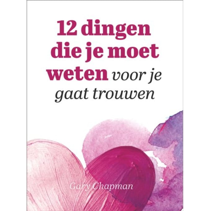 12 Dingen Die Je Moet Weten Voor Je Gaat Trouwen - Gary Chapman