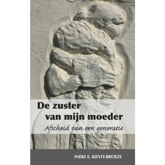 De Zuster Van Mijn Moeder - Ineke E. Kievit-Broeze