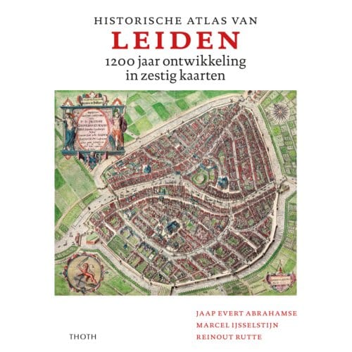 Historische Atlas Van Leiden - Jaap Evert Abrahamse