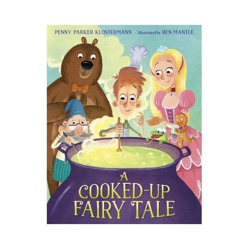 A Cooked-Up Fairy Tale - Penny Parker Klostermann