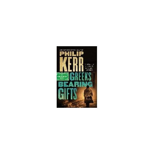 Greeks Bearing Gifts - Philip Kerr