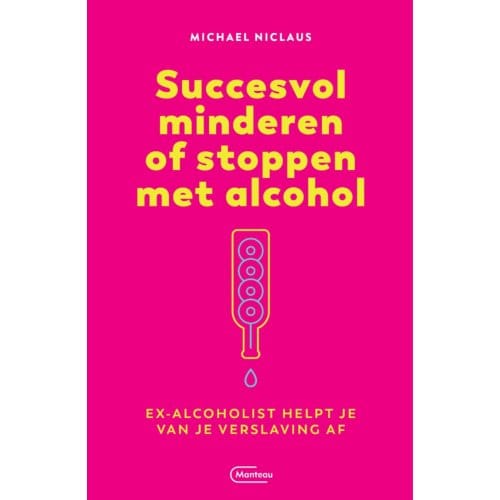 Succesvol Minderen Of Stoppen Met Alcohol - Michael Niclaus