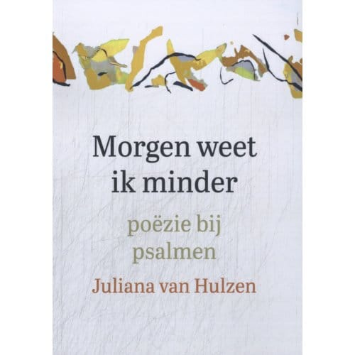 Morgen Weet Ik Minder - Juliana van Hulzen