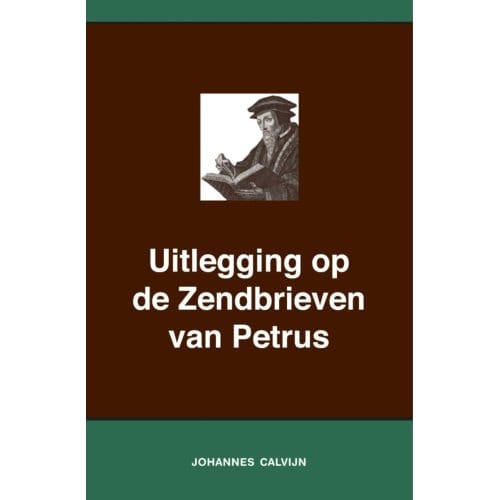 Uitlegging Op De Zendbrieven Van Petrus - Johannes Calvijn