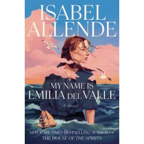 My Name Is Emilia Del Valle - Isabel Allende