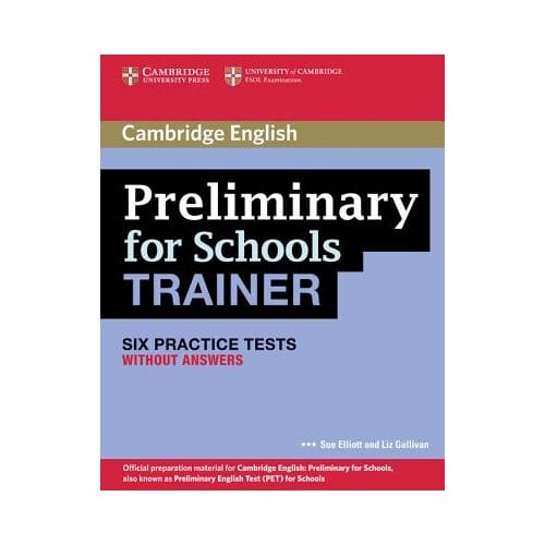 Preliminary For Schools Trainer Six Practice Tests Without Answers - Sue Elliott