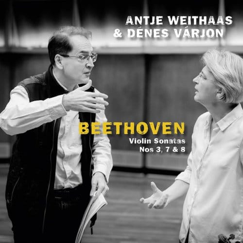 Beethoven, Violin Sonatas Nos 3, 7 & 8 - Weithaas, Antje & Varjon, Denes