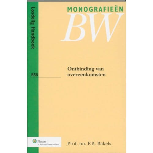 Ontbinding Van Overeenkomsten - Monografieen Bw - F.B. Bakels