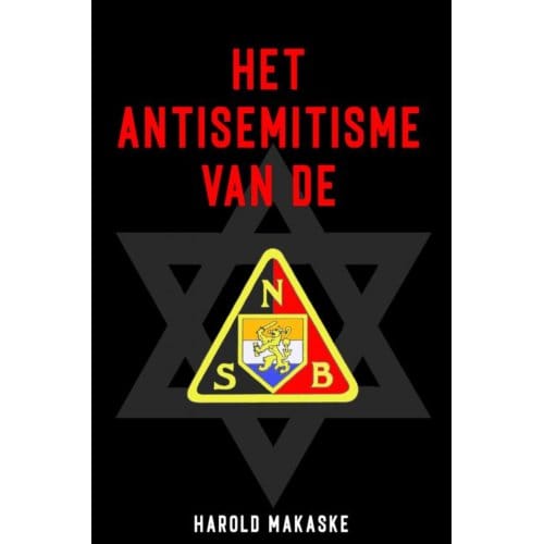 Het Antisemitisme Van De Nsb - Harold Makaske