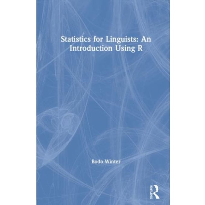 Statistics For Linguists: An Introduction Using R - the University of Birmingham, UK