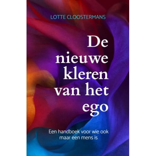 De Nieuwe Kleren Van Het Ego - Lotte Cloostermans