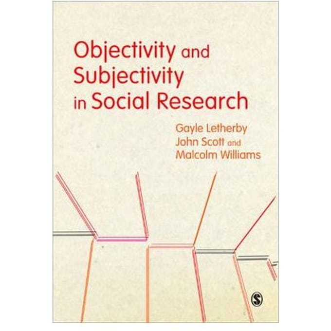 Objectivity And Subjectivity In Social Research - Letherby