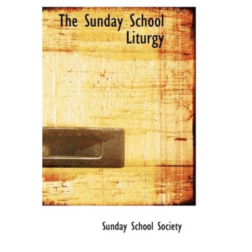 The Sunday School Liturgy - Sunday School Society