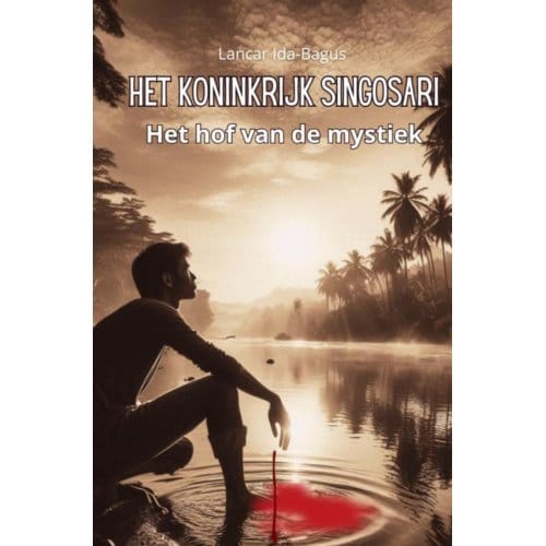 Het Koninkrijk Singhosari - Lancar Ida-Bagus