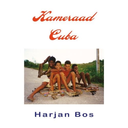 Kameraad Cuba - Harjan Bos