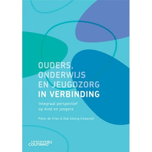 Ouders, Onderwijs En Jeugdzorg In Verbinding - Peter de Vries